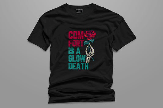 Comfort is a Slow Death